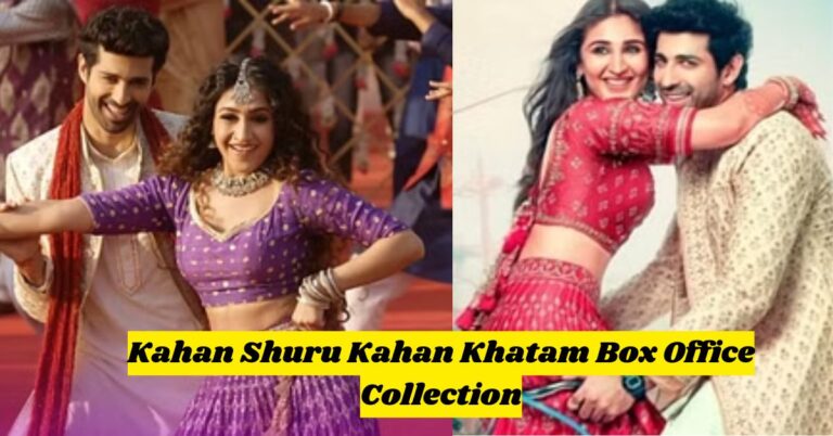 Kahan Shuru Kahan Khatam Box Office Collection